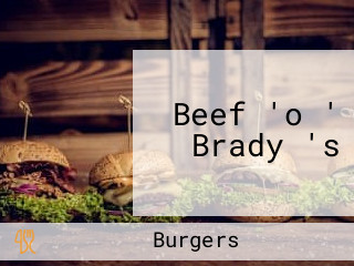 Beef 'o ' Brady 's