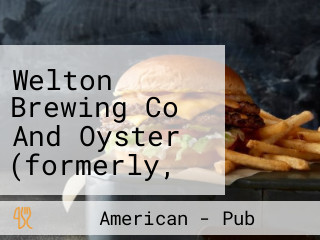 Welton Brewing Co And Oyster (formerly, The Brewcraftery