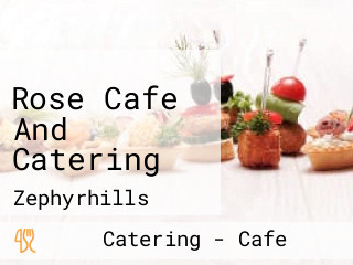 Rose Cafe And Catering