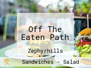 Off The Eaten Path