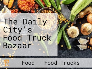 The Daily City's Food Truck Bazaar