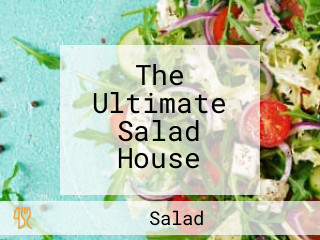 The Ultimate Salad House