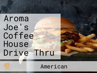 Aroma Joe's Coffee House Drive Thru