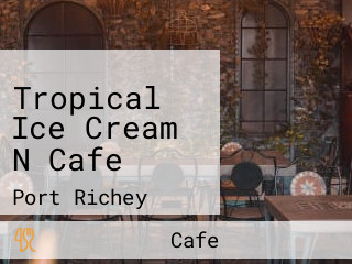 Tropical Ice Cream N Cafe