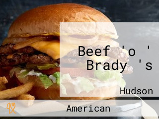 Beef 'o ' Brady 's