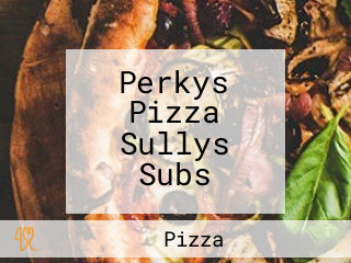 Perkys Pizza Sullys Subs