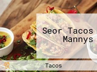 Seor Tacos Mannys