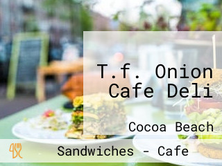 T.f. Onion Cafe Deli