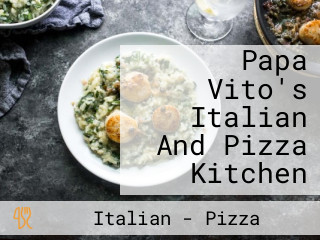 Papa Vito's Italian And Pizza Kitchen