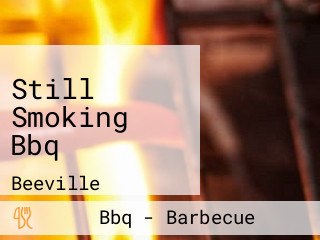 Still Smoking Bbq