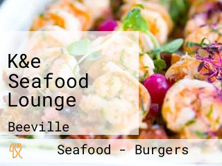 K&e Seafood Lounge