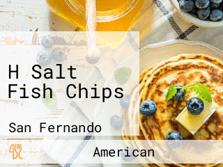 H Salt Fish Chips