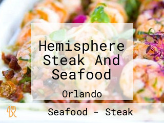 Hemisphere Steak And Seafood