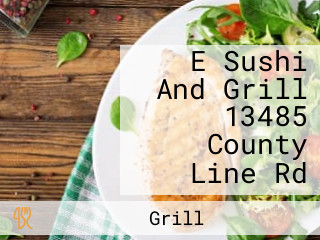 E Sushi And Grill 13485 County Line Rd