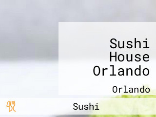 Sushi House Orlando