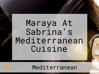 Maraya At Sabrina's Mediterranean Cuisine