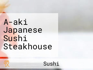 A-aki Japanese Sushi Steakhouse