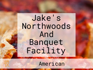 Jake's Northwoods And Banquet Facility