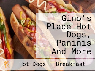 Gino's Place Hot Dogs, Paninis And More