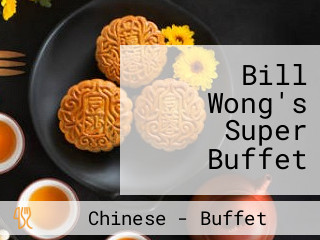 Bill Wong's Super Buffet