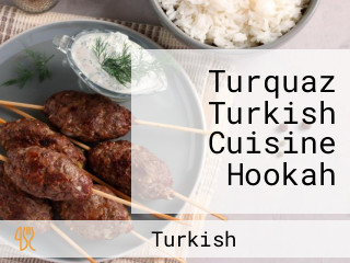 Turquaz Turkish Cuisine Hookah