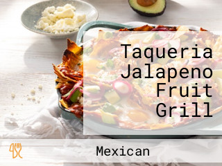 Taqueria Jalapeno Fruit Grill