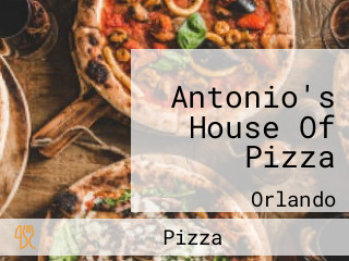 Antonio's House Of Pizza