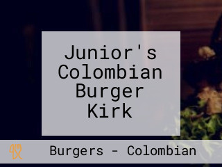 Junior's Colombian Burger Kirk