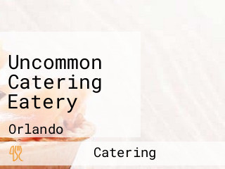 Uncommon Catering Eatery