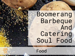 Boomerang Barbeque And Catering Soul Food