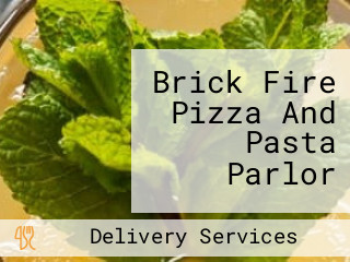 Brick Fire Pizza And Pasta Parlor