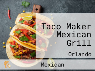 Taco Maker Mexican Grill