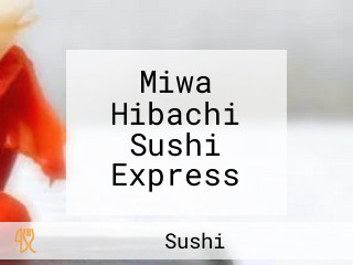 Miwa Hibachi Sushi Express