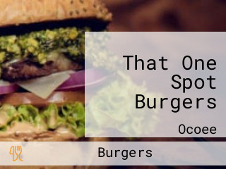 That One Spot Burgers