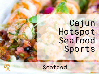 Cajun Hotspot Seafood Sports