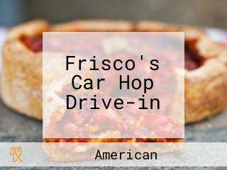 Frisco's Car Hop Drive-in