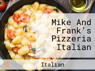 Mike And Frank's Pizzeria Italian