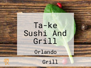 Ta-ke Sushi And Grill