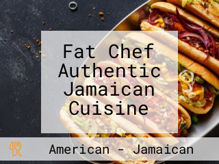 Fat Chef Authentic Jamaican Cuisine