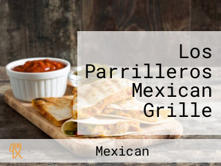 Los Parrilleros Mexican Grille