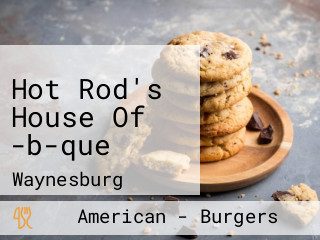 Hot Rod's House Of -b-que