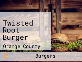 Twisted Root Burger