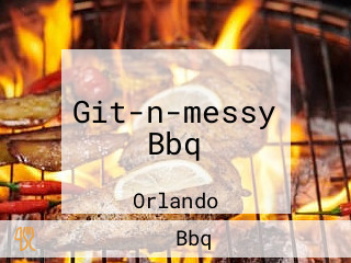 Git-n-messy Bbq