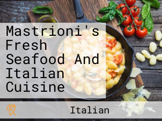 Mastrioni's Fresh Seafood And Italian Cuisine