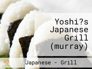 Yoshi?s Japanese Grill (murray)