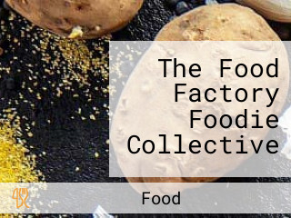 The Food Factory Foodie Collective