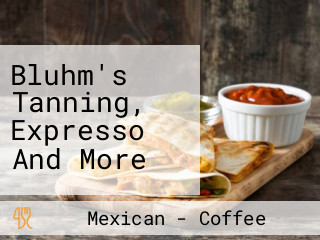 Bluhm's Tanning, Expresso And More