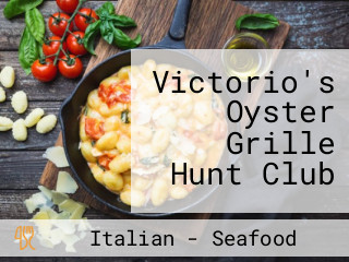 Victorio's Oyster Grille Hunt Club