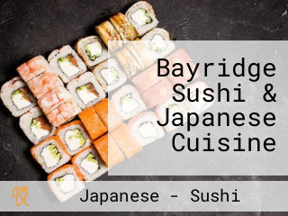 Bayridge Sushi & Japanese Cuisine