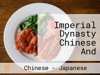 Imperial Dynasty Chinese And Japanese Cuisine